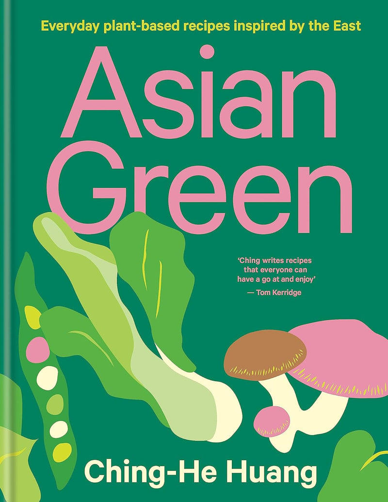 Asian Green: Everyday Plant Based Recipes Inspired by the East