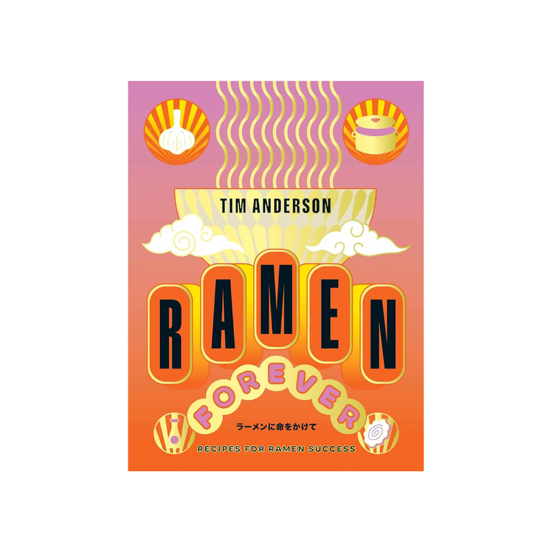 Ramen Forever : Recipes for Ramen Success