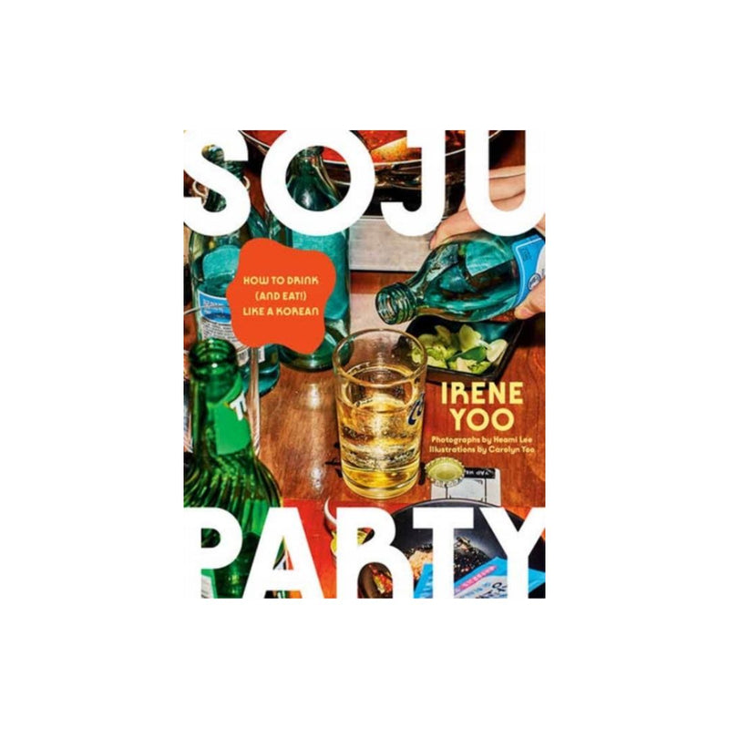 Soju Party. How to Eat and Drink Like A Korean